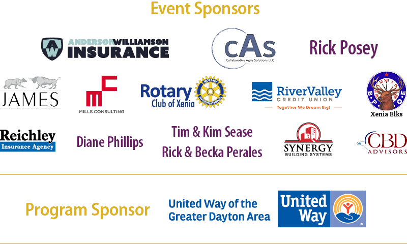Event Sponsors: Anderson Williamson Insurance, Collaborative Agile Solutions, Rick Posey, James Investments, Mills Consulting, Rotary Club Xenia, River Valley Credit Union, Xenia Elks, Reichley Insurance Agency, Diane Phillips, Tim & Kim Sease, Rick & Becka Perales, Synergy Building Systems, CBD Advisors. And Program Sponsor, United Way of Greater Dayton